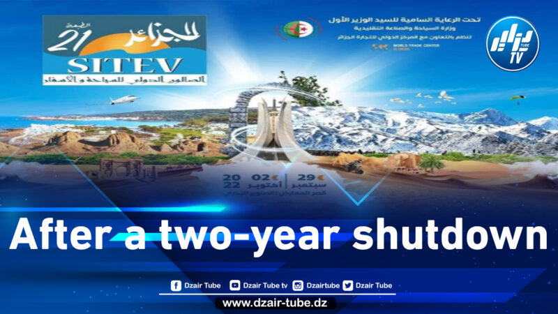 The 21st Edition of “The International Tourism and Travel Fair (SITEV) 2022” in Algiers from September 29th to October 2nd