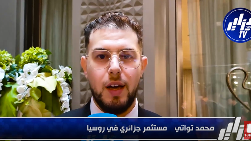 Algerian Entrepreneur Mohamed Touati Pioneers the Export of Algerian Products to Russia