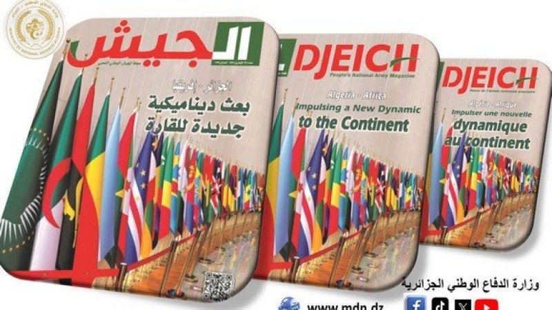 El Djeïch: Algeria, a Pillar of Stability and Integration in Africa