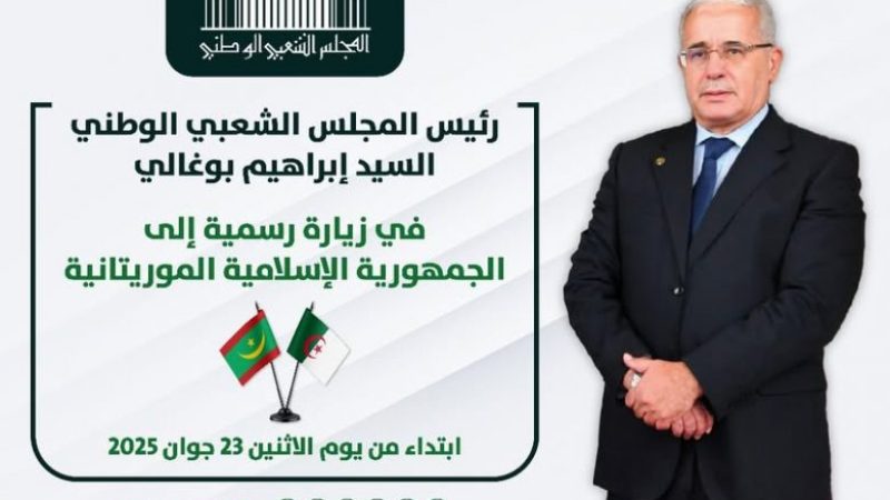 Algeria and Mauritania Strengthen Parliamentary Diplomacy: Boughali Begins Official Visit to Nouakchott