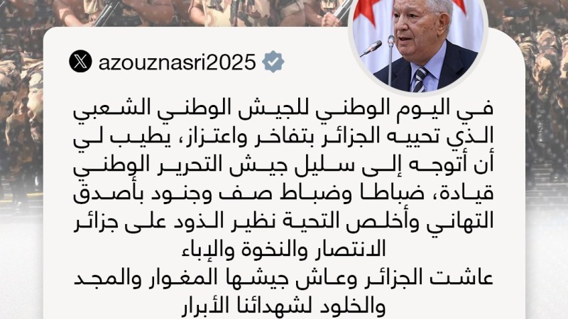 Azouz Nasri Pays Tribute to Algeria’s People's National Army on National Army Day