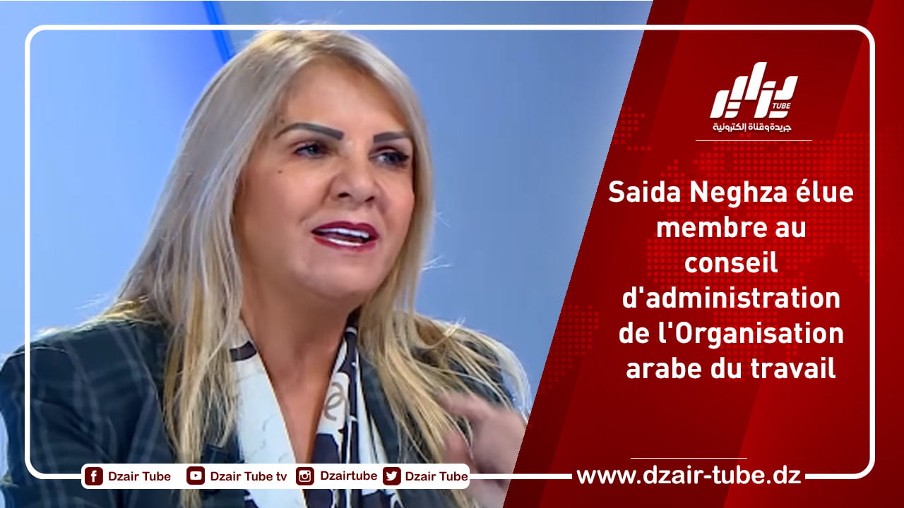 Saida Neghza élue membre au conseil d’administration de l’Organisation arabe du travail
