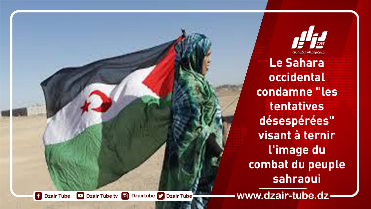 Le Sahara occidental condamne « les tentatives désespérées » visant à ternir l’image du combat du peuple sahraoui