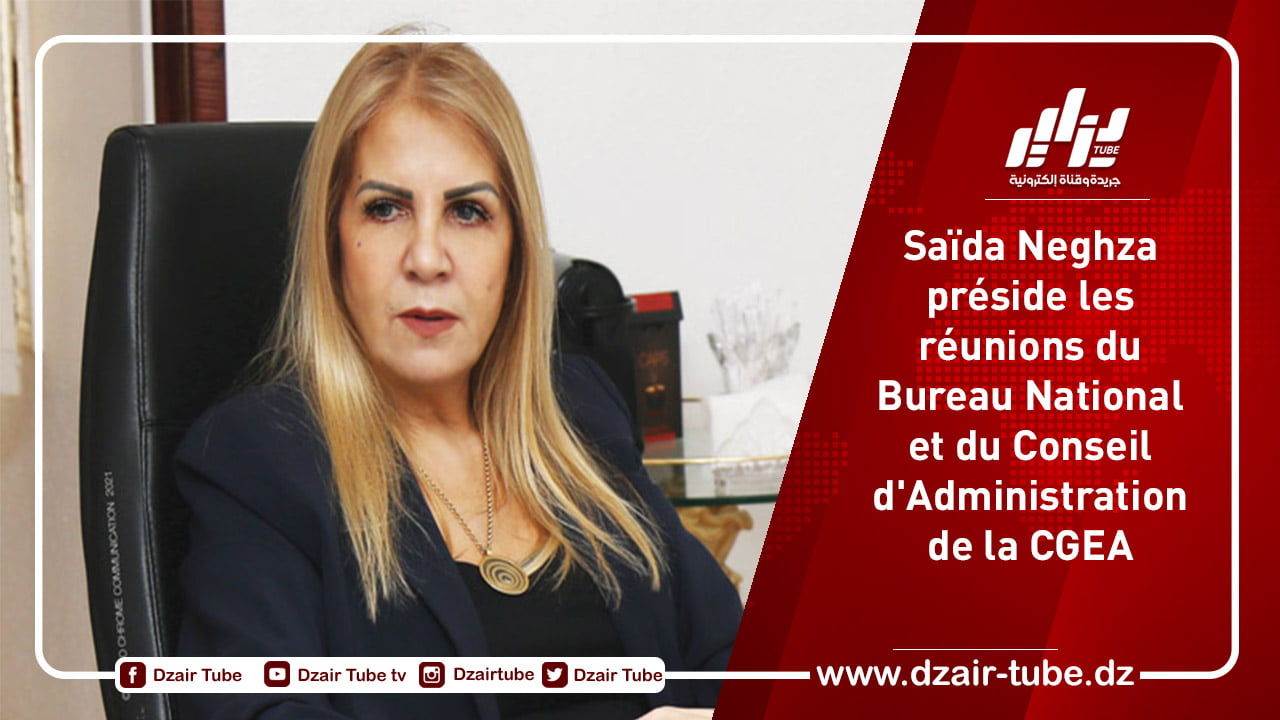 Saïda Neghza préside les réunions du Bureau National et du Conseil d’Administration de la CGEA