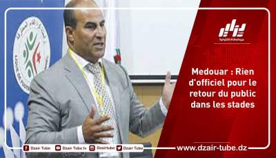 Medouar : Rien d’officiel pour le retour du public dans les stades