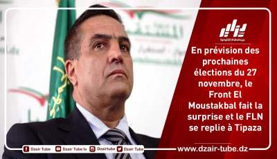 En prévision des prochaines élections du 27 novembre, le Front El Moustakbal fait la surprise et le FLN se replie à Tipaza