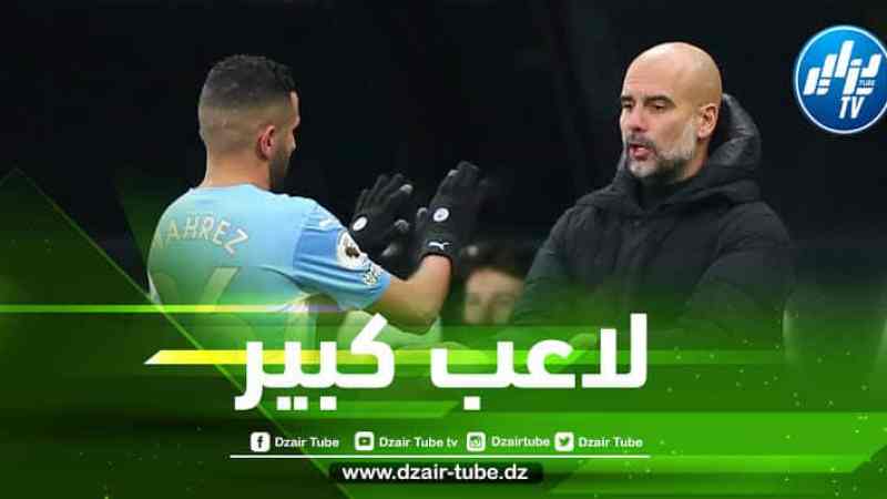 غوارديولا يتغنى بمحرز بعد مباراة كاس الاتحاد الانجليزي