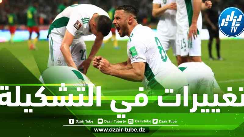 3 تغييرات مرتقبة في تشكيلة المنتخب الوطني أمام الكاميرون