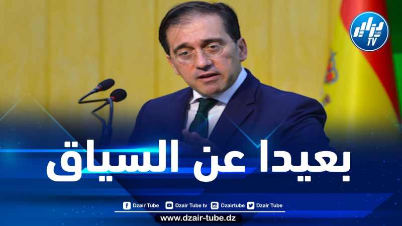 وزير الخارجية الاسباني لم يفقه دقة تصريحات الرئيس تبون