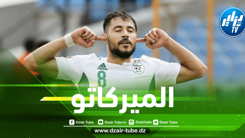 6 لاعبين جزائريين مرشحين للإنتقال إلى الخليج في الميركاتو الصيفي