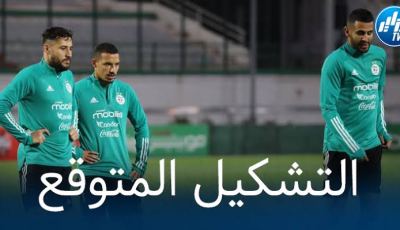 تشكيلة الخضر المنتظرة أمام نيجيريا