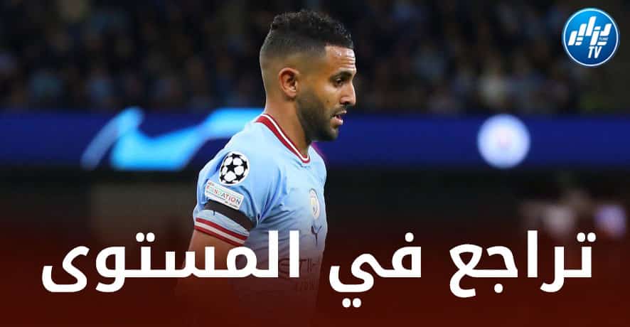 4 أسباب تفسر تراجع مــستوى رياض محرز مع السيتي !