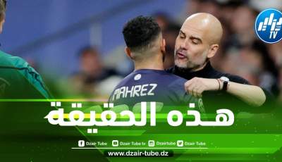 غوارديولا : محرز يعلم ما يجب عليه فعله !