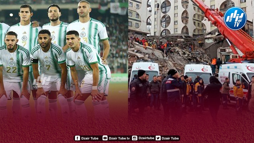نجوم “الخضر” يتضامنون مع ضحايا زلزال تركيا وسوريا