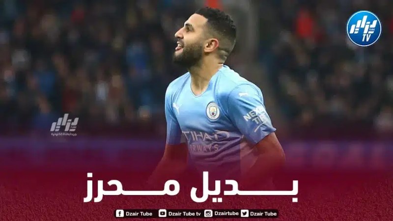 5 لاعبين مرشحين لتعويض محرز في مانشستر سيتي