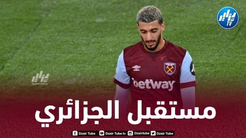 إدارة ويست هام تتخذ قرارا مهما بشأن بن رحمة