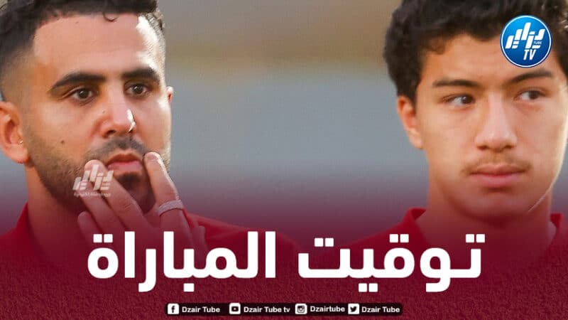 تـوقيت مباراة الجزائر و الطوغو…و القنوات الناقلة