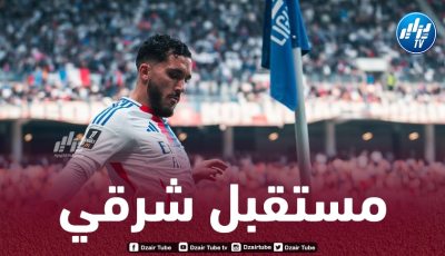 شرقي يتحرك من أجل مغادرة أولمبيك ليون