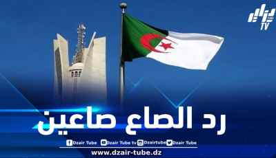 تصعيد إعلامي خطير لدويلة الإمارات المصطنعة … والجزائر سترد الصاع صاعين