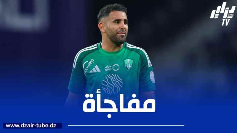 الهلال يطلب خدمات رياض محرز