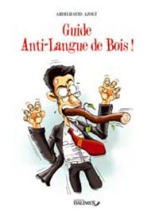 Abdelhafid Azouzâ€™s Guide anti-langue de bois (anti-political cant guidebook): political humour with all its splendour