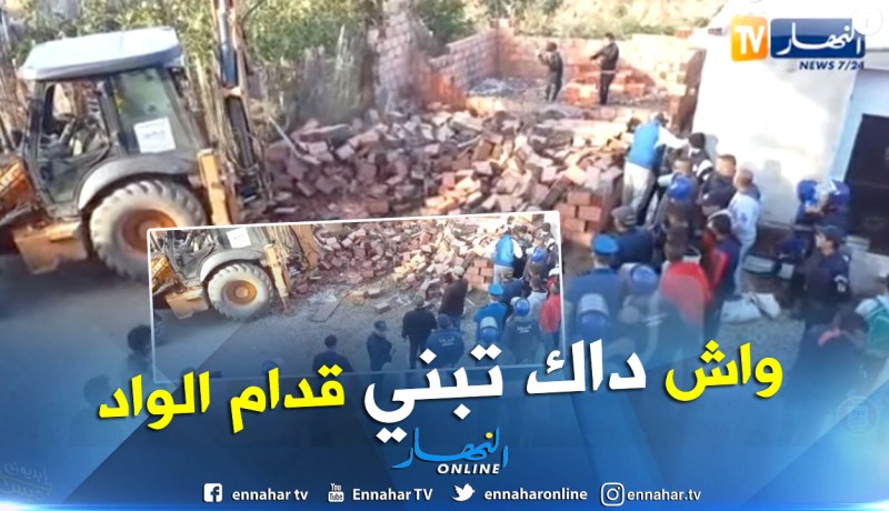 هدم عشرات المنازل الفوضوية المبنية حديثا بأطراف الأودية بالبليدة