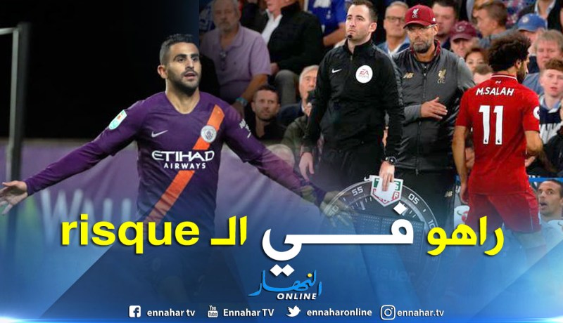 مواجهة محرز تهدّد مكانة صلاح الأساسية لهذا السبب.. !