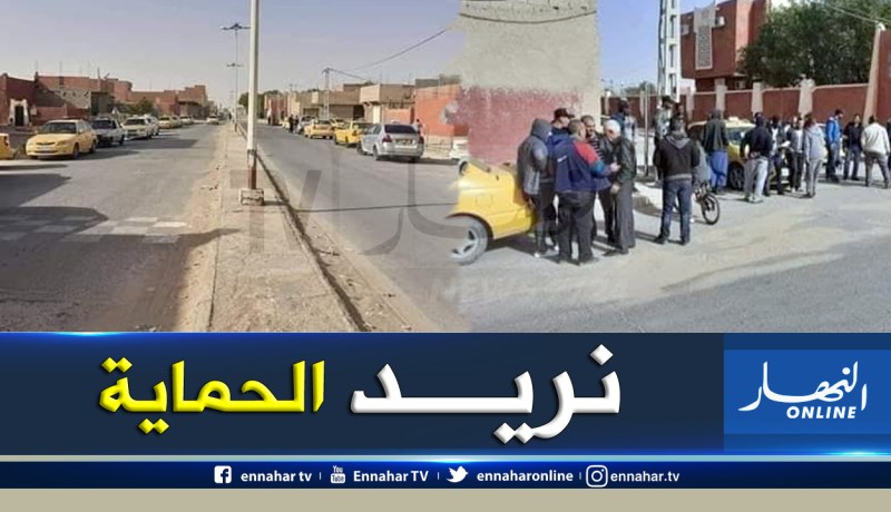 أدرار.. سائقو سيارات الأجرة يحتجون لإعتداء كلونديستان على زميلهم بالسلاح الأبيض