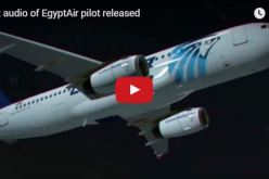 بالفيديو .. أول تسجيل صوتي لقائد الطائرة المصرية المنكوبة