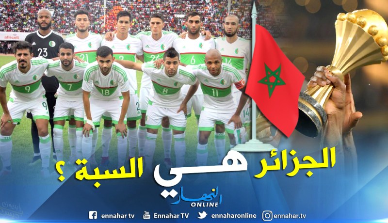 “الجزائر” وراء إعلان المغرب عدم إحتضان “كان” 2019 ؟