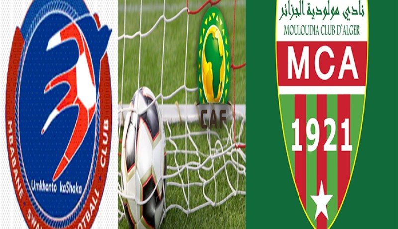 الكاف تعلن عن تاريخ مباراة مولودية الجزائر ومبابان سوالوز