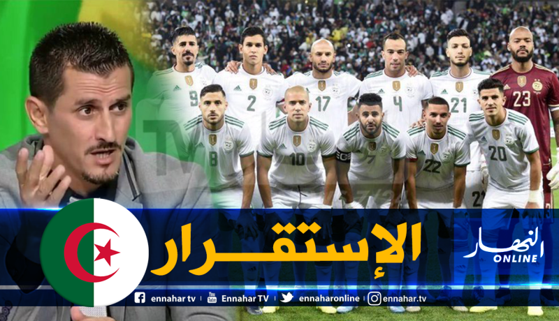 صايفي: “هذه هي العوامل التي جعلت الخضر يحافظون على مستواهم”