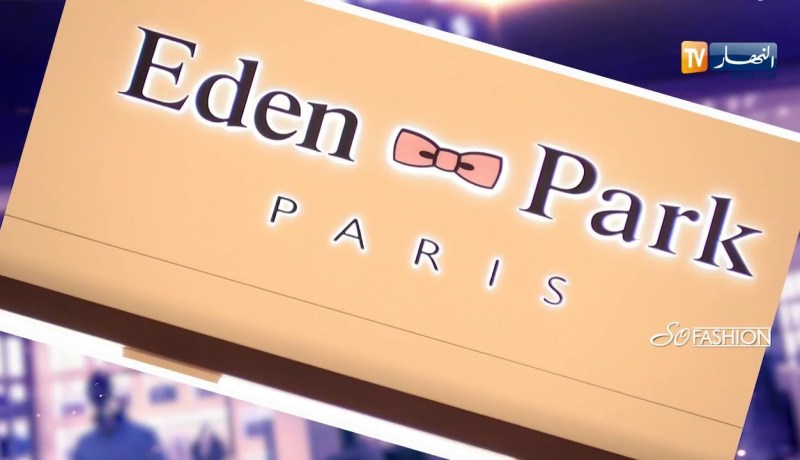 برنامج so fashion/ تغطية إفتتاح الماركة العالمية “Eden park” بالجزائر..يأتيكم الإثنين على 19:10