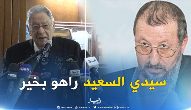 ولد عباس : سيدي السعيد راهو في صحة جيّدة ..مايتخلّاش عن المنصب تاعو !! “