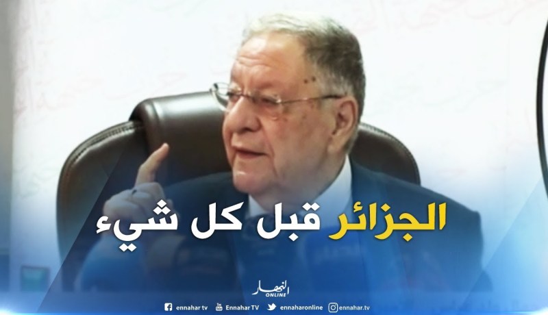 ولد عباس: “الجزائر لكل الجزائريين..واحد ما عندو الحق يمس في وحدة الجزائر”