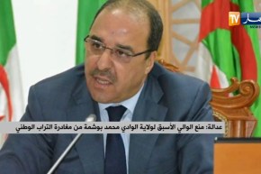 عدالة: منع الوالي الأسبق لولاية الوادي محمد بوشمة من مغادرة التراب الوطني