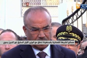 مصالح الشرطة القضائية بقسنطينة تحقق مع الوزير الأول السابق نور الدين بدوي