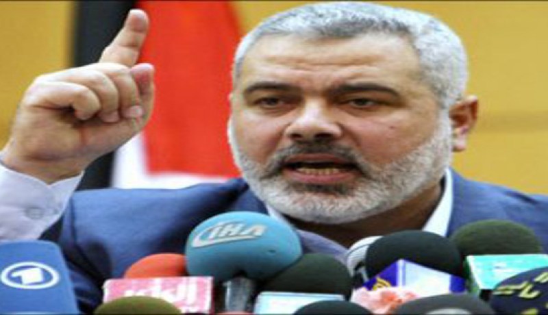 هنية يؤكد أن حماس لن تعترف أبدا بإسرائيل