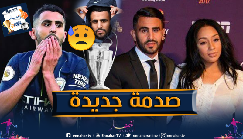 بعد مُشكل “ريتا”.. محرز خارج دوري الأبطال؟