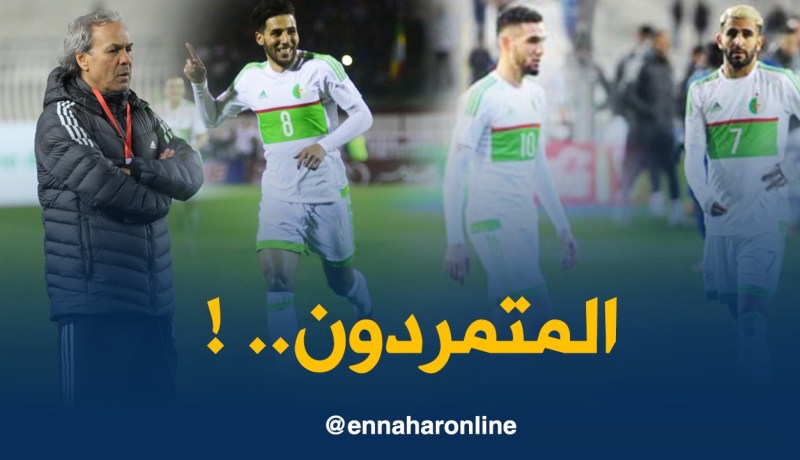 لاعبو “الخضر” يتمردون على ماجر