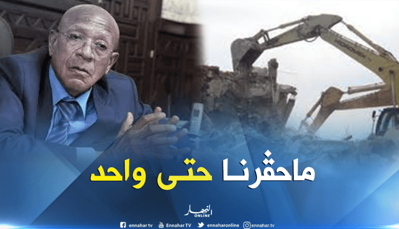 زوخ هدم البنايات الفوضوية قانونيا ولم نظلم أحد