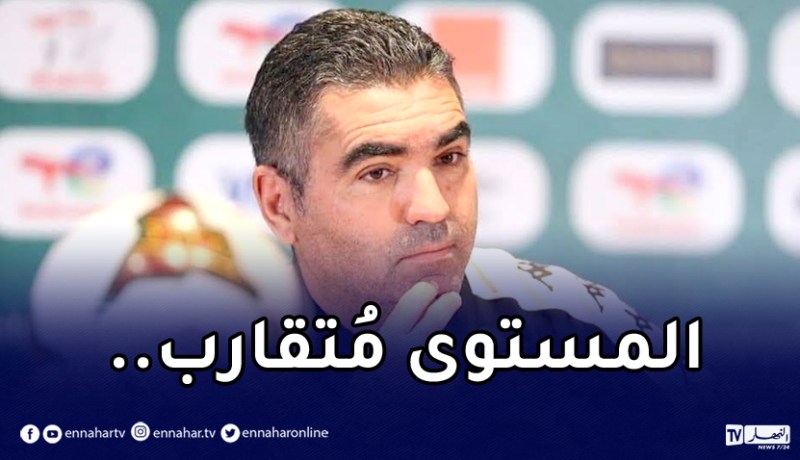 مُساعد مُدرب تونس:”المستوى مُتقارب في الكان والدليل خروج الجزائر من الدور الأول”