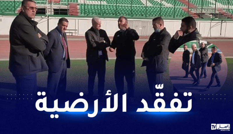 المناجير العام لـ “الخضر” يعاين ملعب تشاكر