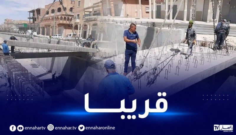 الوادي.. هذا موعد تسليم النفق الأرضي “تكسبت” بمدخل المدينة