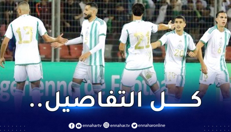 هذا هو البرنامج الكامل للخضر خلال التربص الحالي !