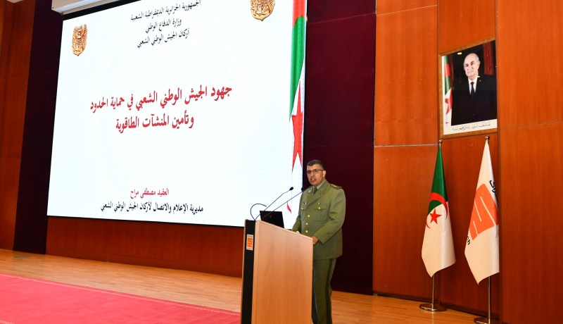 العقيد مراح: الجيش الوطني يحرص دوما على أمن المنشآت الطاقوية