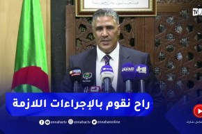 وزير السكن : تقييم الإطارات متواصل راح نقوم بالإجراءات اللازمة ضد التقاعس و التأخر