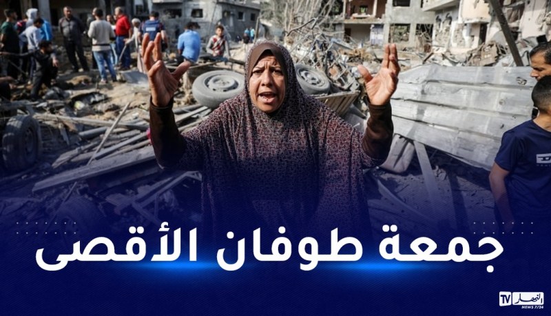 إعلان الجمعة القادم يوما “للنفير العام” في العالم العربي والإسلامي