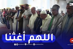 الجزائريون يؤدون صلاة الاستسقاء عبر كافة مساجد الجمهورية