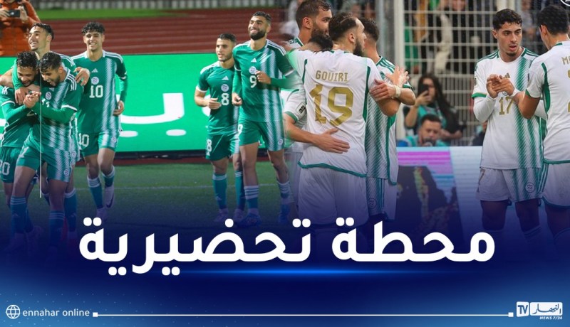 الخضر يدشنون تحضيرات الـ”كان” بمواجهة المنتخب الأولمبي